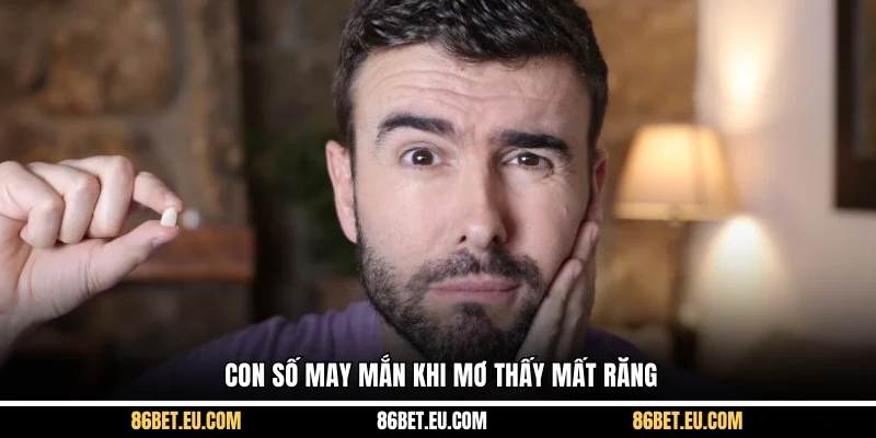 Con số may mắn khi mơ thấy mất răng