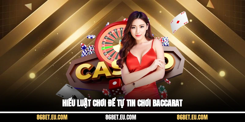Hiểu luật chơi để tự tin chơi baccarat