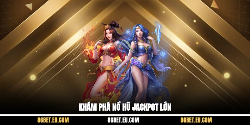 Khám phá nổ hũ Jackpot lớn