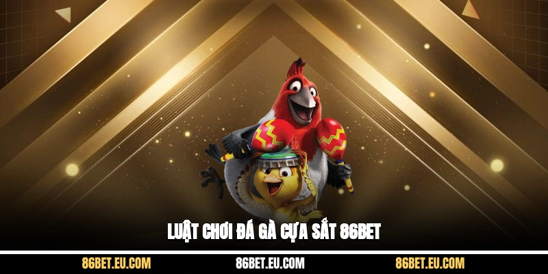 Luật chơi đá gà cựa sắt 86bet