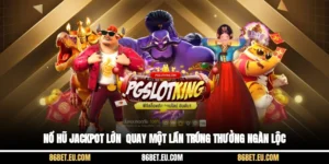 Nổ Hũ Jackpot Lớn - Quay Một Lần, Trúng Thưởng Ngàn Lộc