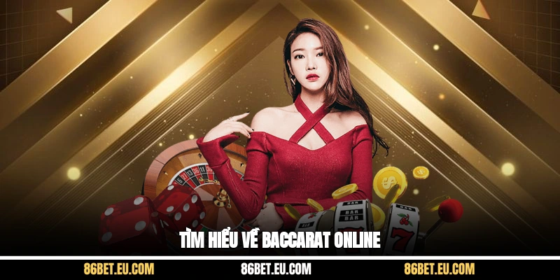 Tìm hiểu về baccarat online